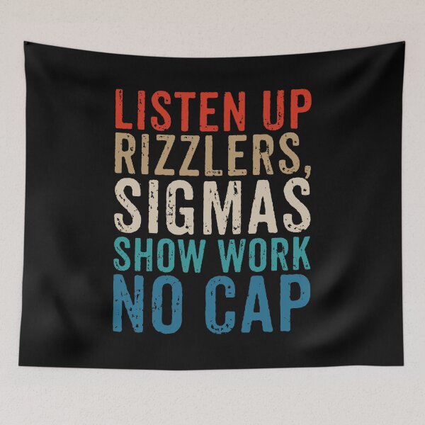 Item preview, Listen Up Rizzlers, Sigmas Show Work No Cap designed and sold by crenaviolena.