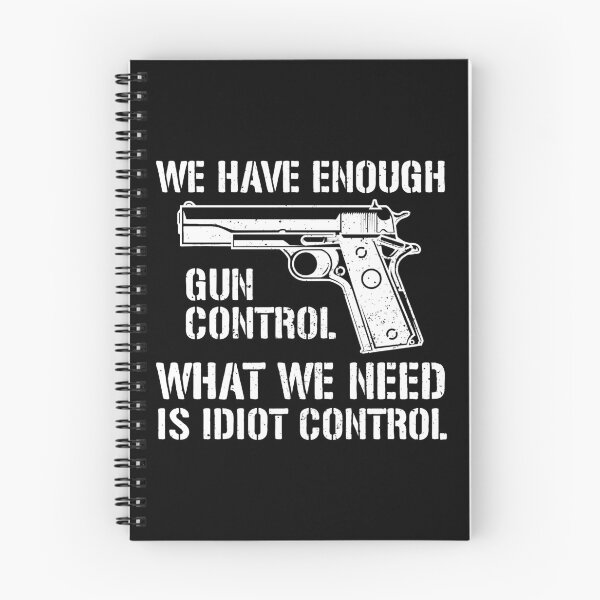 Item preview, We Have Enough Gun Control, We Need Idiot Control - Funny Gun Control designed and sold by crenaviolena.