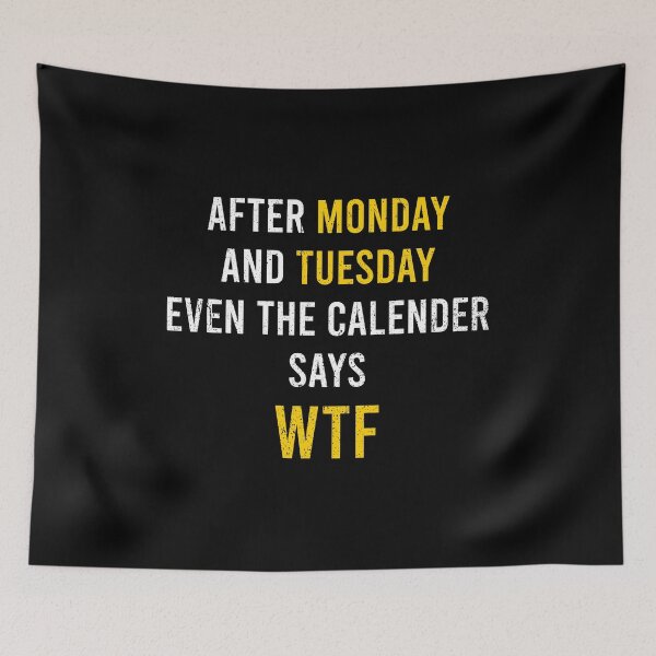 Item preview, After Monday Even The Calender Says WTF designed and sold by zhilwahesani.