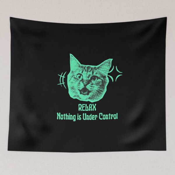Item preview, Relax Nothing Is Under Control designed and sold by dudelinart.