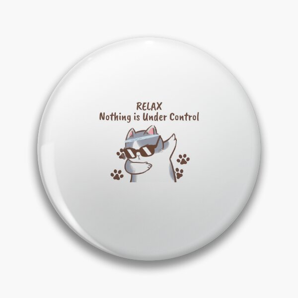 Item preview, Relax Nothing Is Under Control designed and sold by dudelinart.