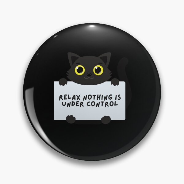 Item preview, Relax Nothing Is Under Control designed and sold by dudelinart.