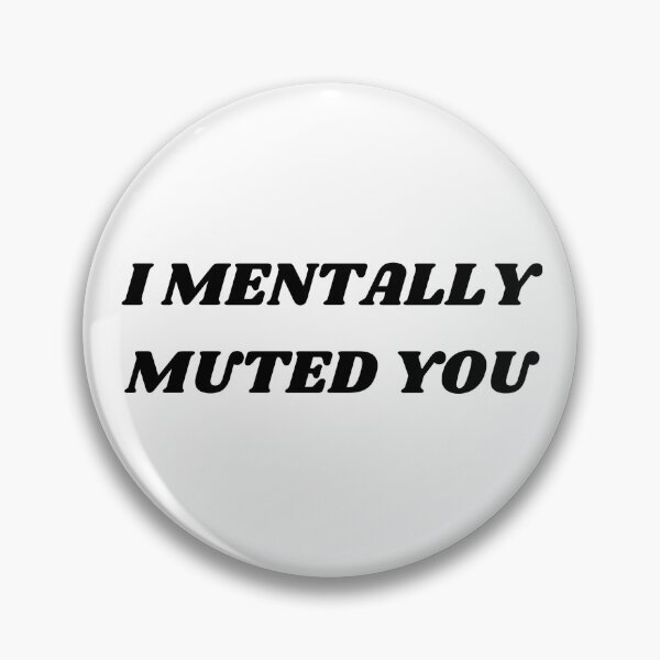 Item preview, I MENTALLY MUTED YOU designed and sold by ChristinaW333.