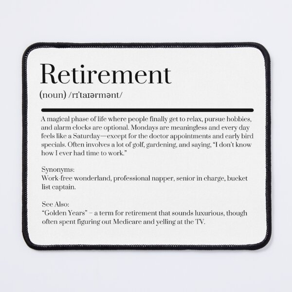 Item preview, Retirement definition designed and sold by KJGHeadRowdy.