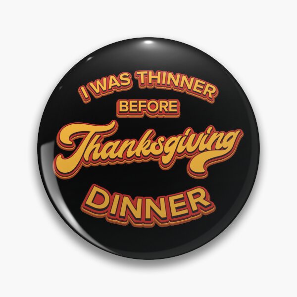 Item preview, I Was Thinner Before Thanksgiving Dinner - Meme  designed and sold by Whimsical  Thinker.