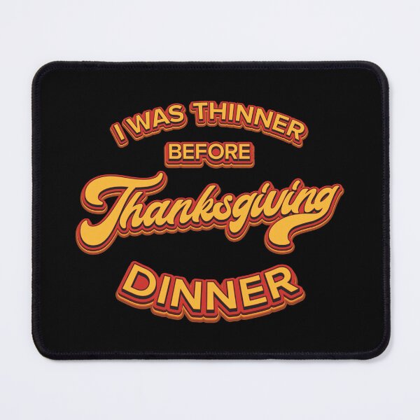 Item preview, I Was Thinner Before Thanksgiving Dinner - Meme designed and sold by Whimsical Thinker.