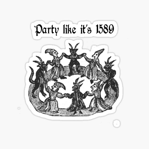Party like it's 1589 V2 Sticker