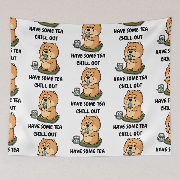 Item preview, Chill Out Have Some Tea Chow Chow designed and sold by Hustlercredo.