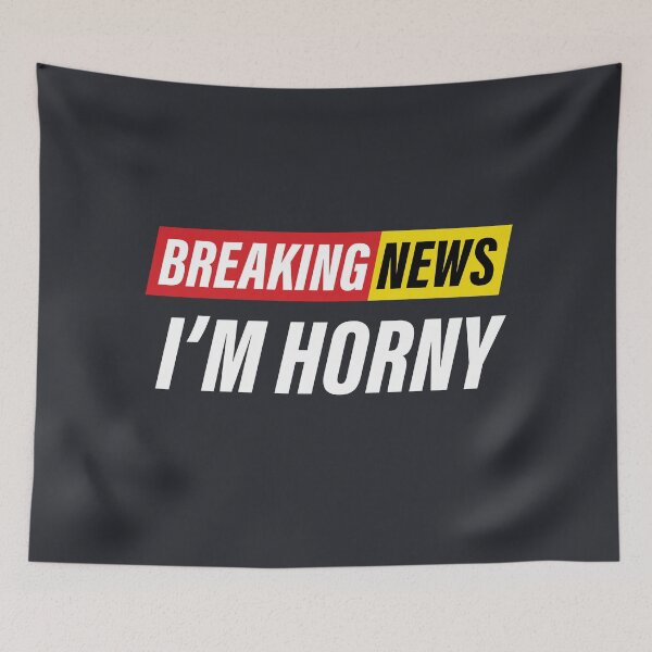 Item preview, Breaking News - I'm Horny - Funny News Design designed and sold by Tommy Tee.