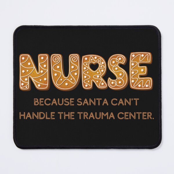 Item preview, Nurse: because Santa can't handle the trauma center. designed and sold by Dudiudi.