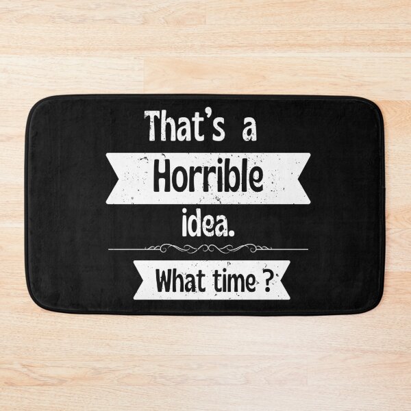 Item preview, Horrible Idea Funny Quote Design designed and sold by Ver-Payah.