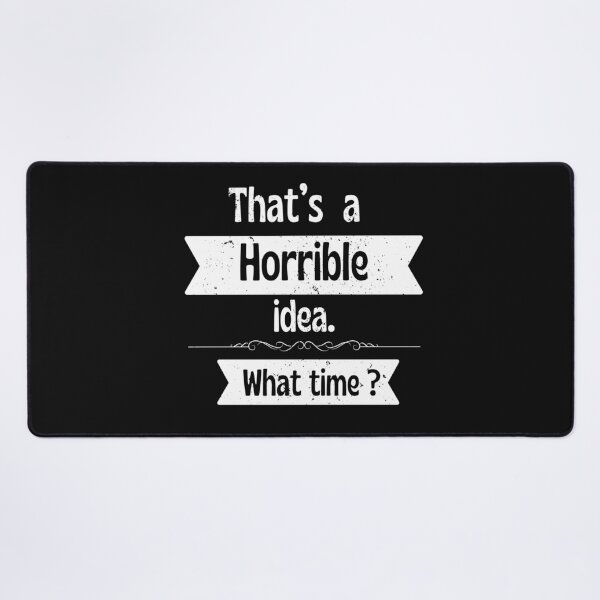 Item preview, Horrible Idea Funny Quote Design designed and sold by Ver-Payah.