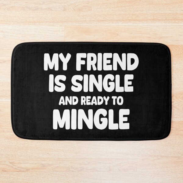 Item preview, My Friend Is Single And Ready To Mingle designed and sold by EunsooLee.