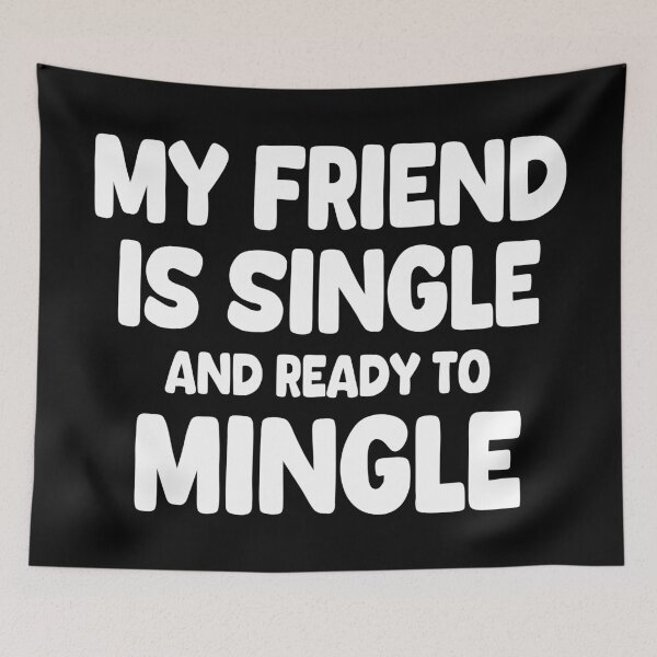 Item preview, My Friend Is Single And Ready To Mingle designed and sold by EunsooLee.