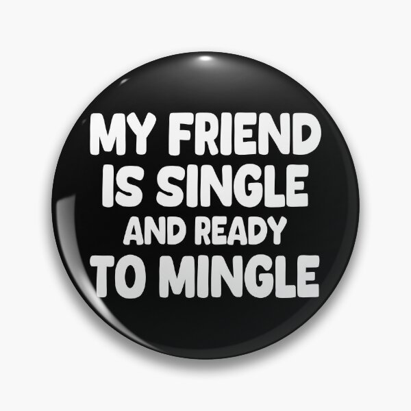 Item preview, My Friend Is Single And Ready To Mingle designed and sold by EunsooLee.