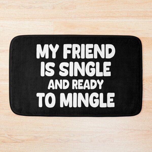 Item preview, My Friend Is Single And Ready To Mingle designed and sold by EunsooLee.