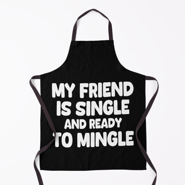 Item preview, My Friend Is Single And Ready To Mingle designed and sold by EunsooLee.