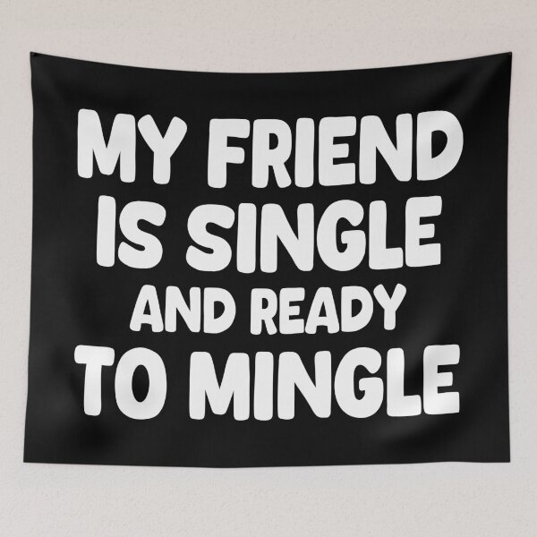 Item preview, My Friend Is Single And Ready To Mingle designed and sold by EunsooLee.