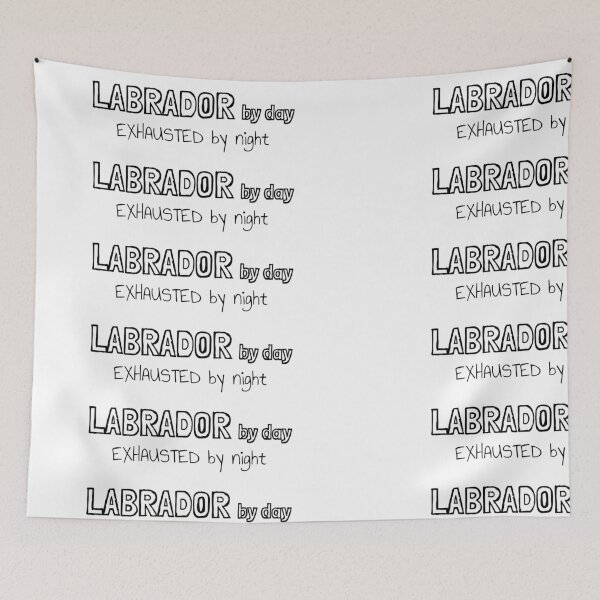 Item preview, Labrador by Day Exhausted by Night designed and sold by MargLandmeter.