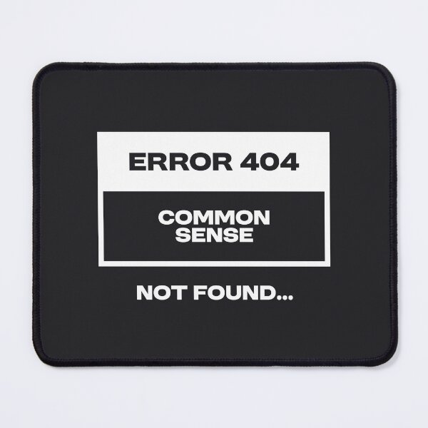 Item preview, Error 404 - Common sense not found designed and sold by Bleak Shirt.
