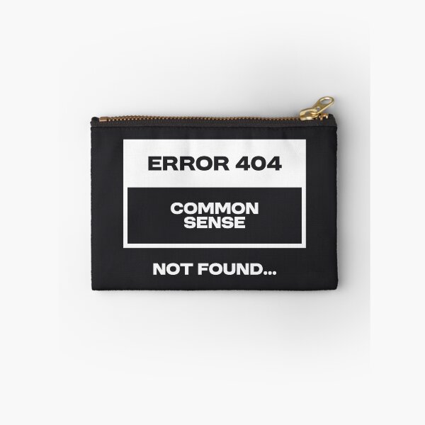 Item preview, Error 404 - Common sense not found designed and sold by Bleak Shirt.
