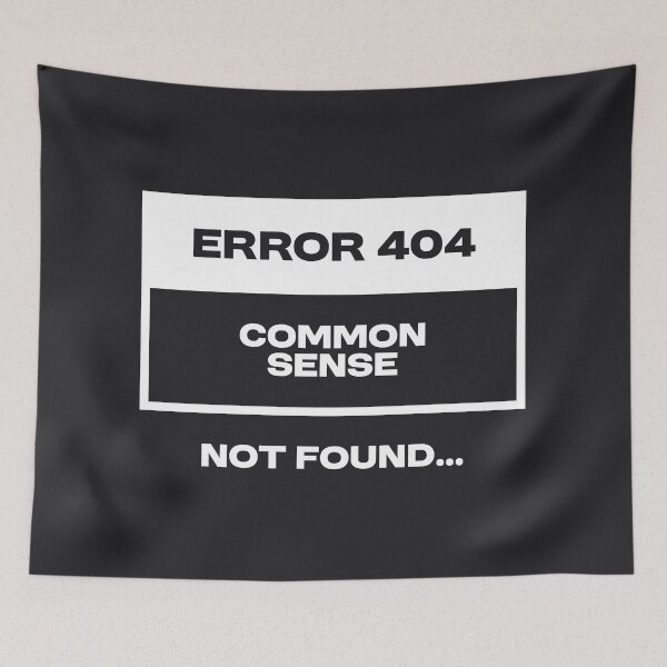 Item preview, Error 404 - Common sense not found designed and sold by Bleak Shirt.