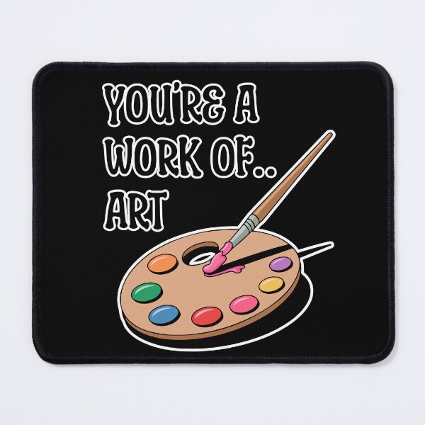 Item preview, You're A Work Of Art designed and sold by TrippyOutfitter.