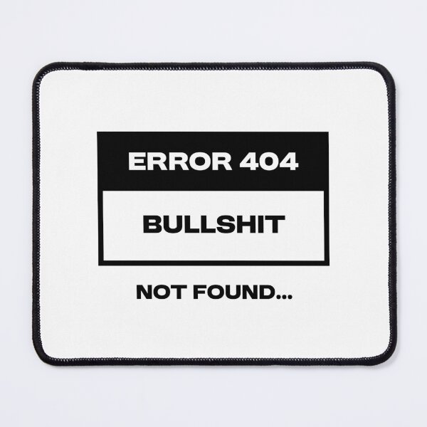 Item preview, Error 404 - Bullshit not found designed and sold by Bleak Shirt.