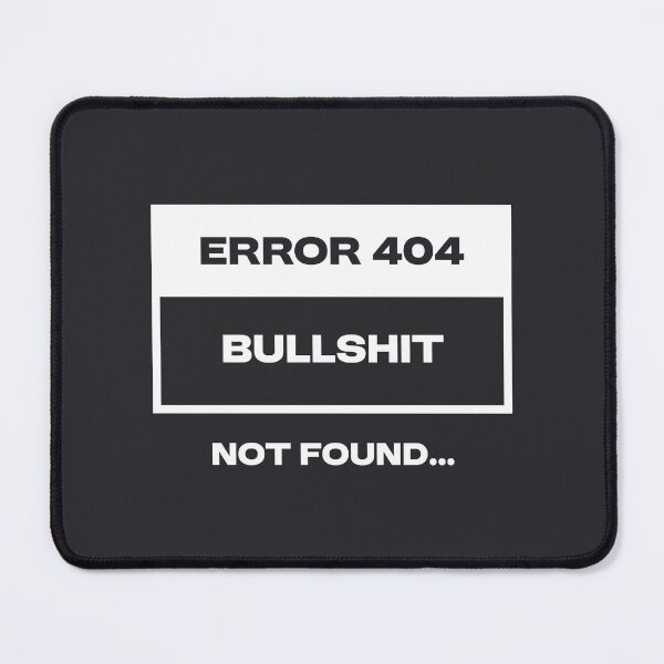 Item preview, Error 404 - Bullshit not found designed and sold by Bleak Shirt.