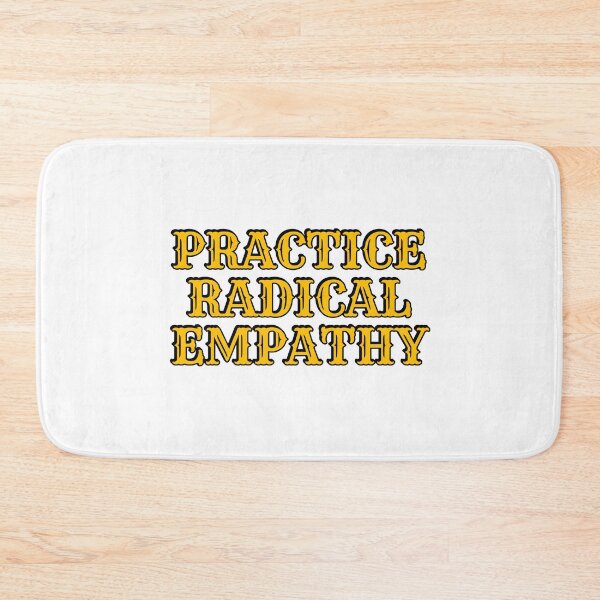 Item preview, Practice Radical Empathy designed and sold by Inspirationmotivation.