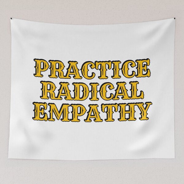 Item preview, Practice Radical Empathy designed and sold by Inspirationmotivation.