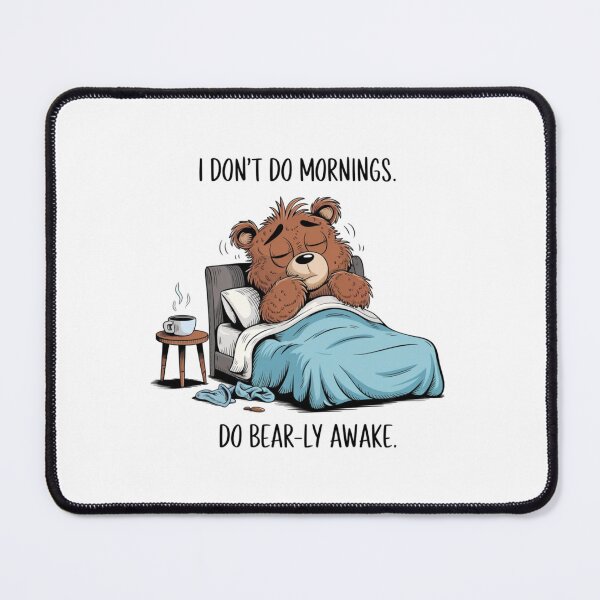 Item preview, i don't do mornings, sleepy, awake, bear, funnyfits70, Humor, Funny, retro, vintages, funny quotes, animal humor, designed and sold by FunnyFits70.