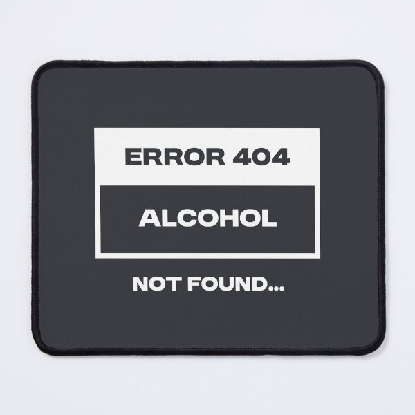 Item preview, Error 404 - Alcohol not found designed and sold by Bleak Shirt.