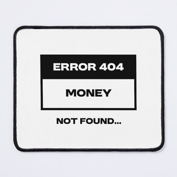 Item preview, Error 404 - Money not found designed and sold by Bleak Shirt.