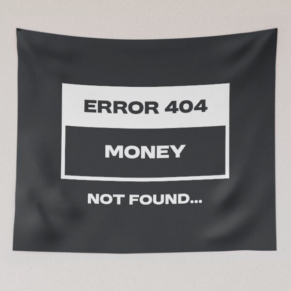 Item preview, Error 404 - Money not found designed and sold by Bleak Shirt.