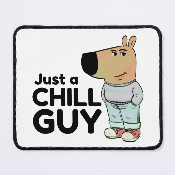 Item preview, Chill Guy - I am just a chill guy meme designed and sold by Visual Stimulus.