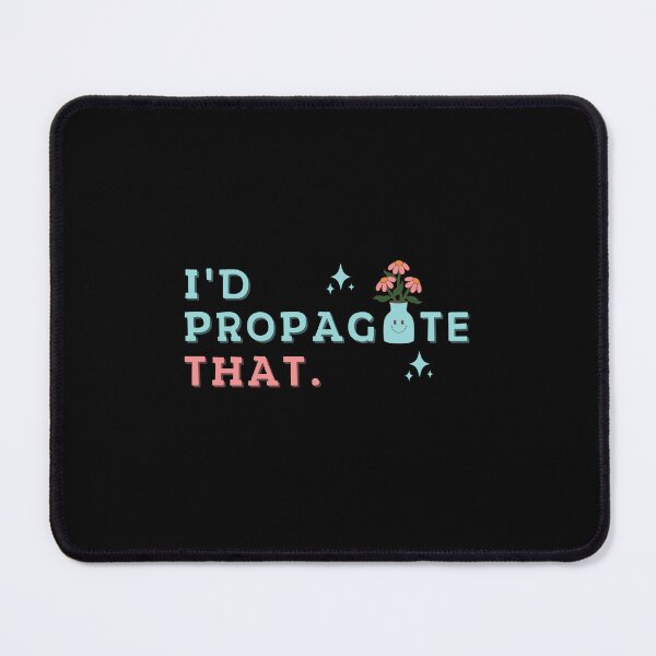 Item preview, Propagation I'd Propagate That , Funny Plant Lover Gardener and Gardeners designed and sold by MotivaChic.