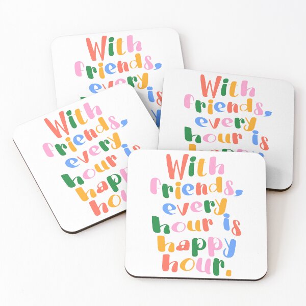Item preview, With Friends Every Hour Is Happy Hour designed and sold by ZAIKY DREAMS.