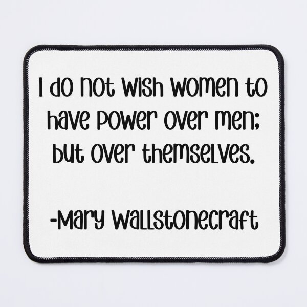 Item preview, I do not wish women to have power over men; but over themselves. designed and sold by Spike The Punch Design Co..