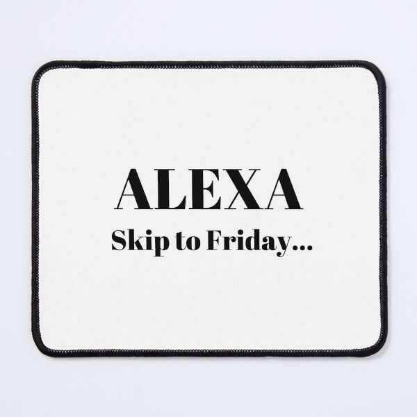 Item preview, Alexa, Skip to Friday designed and sold by Me Me Studios.