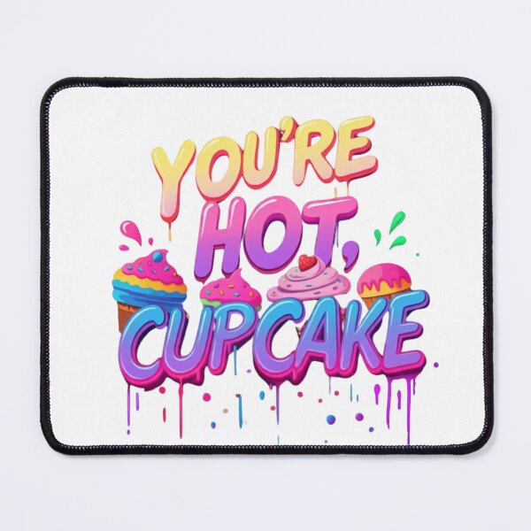 Item preview, You're Hot, Cupcake designed and sold by TalariaDesign.