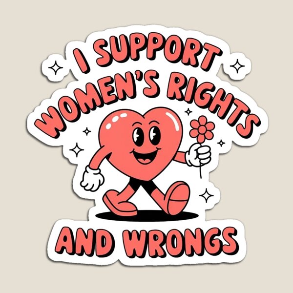 Item preview, I Support Women's Rights And Wrongs designed and sold by IsDesignHub.