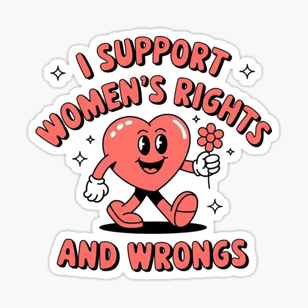 Item preview, I Support Women's Rights And Wrongs designed and sold by IsDesignHub.