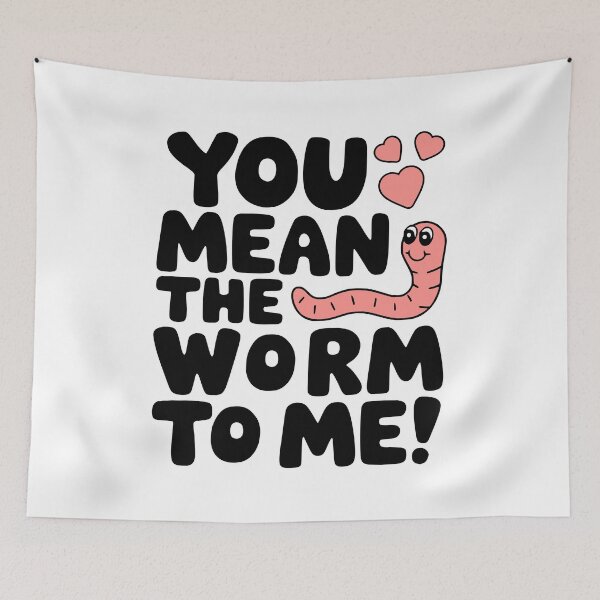 Item preview, You Mean The Worm To Me! Cute Worm Pun designed and sold by PMCreative.
