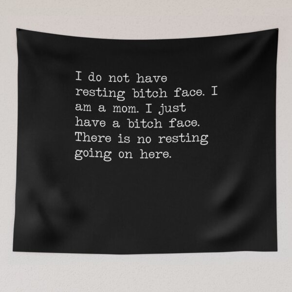 Item preview, I Do Not Have Resting Bitch Face I Am a Mom designed and sold by PNGShop.