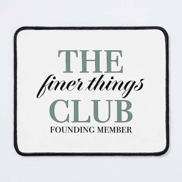 Item preview, The Finer Things Club Founding Member designed and sold by oliviaaclairee.