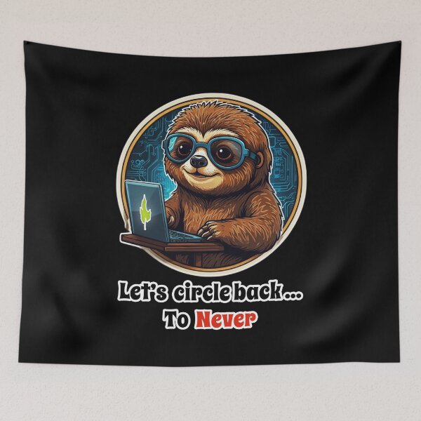 Item preview, IT Support Sloth, Funny Corporate Design - Let's Circle Back to Never designed and sold by Ridiculam Toga.