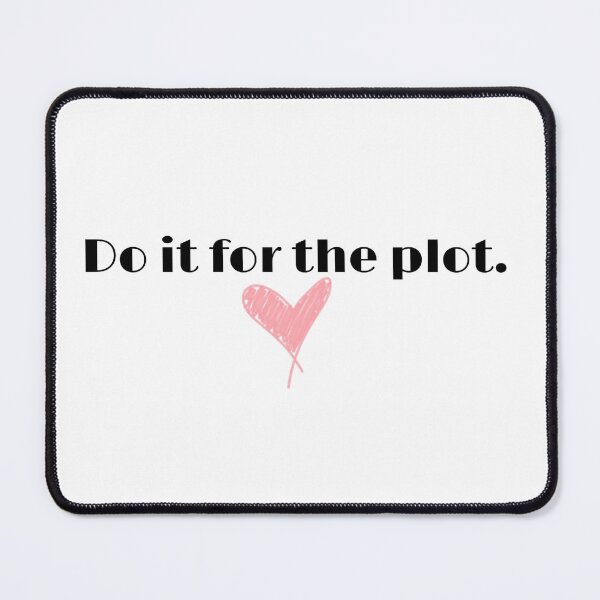 Item preview, Motivational quote Do it for the plot designed and sold by -ouij.