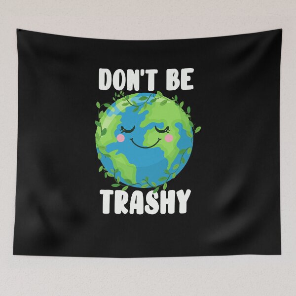 Item preview, Dont Be Trashy Earth Day designed and sold by PNGShop.