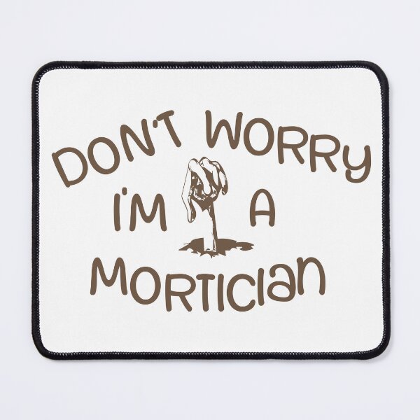 Item preview, Don’t Worry I’m Mortician – Funny Funeral & Mortuary Design – Professional Gift designed and sold by sednalafandy79.